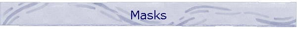 Masks