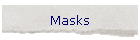 Masks