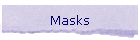 Masks